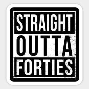 straight outta forties Sticker